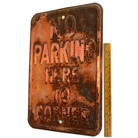 Vintage ROAD SIGN 12"x18" Pressed Steel NO PARKING HERE TO CORNER Rusty Patina!!